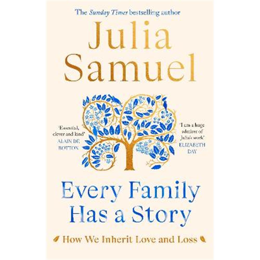 Every Family Has A Story: How we inherit love and loss (Hardback) - Julia Samuel